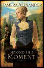 Beyond this Moment (Timber Ridge Reflections Series #2)