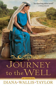 Title: Journey to the Well: A Novel, Author: Diana Wallis Taylor