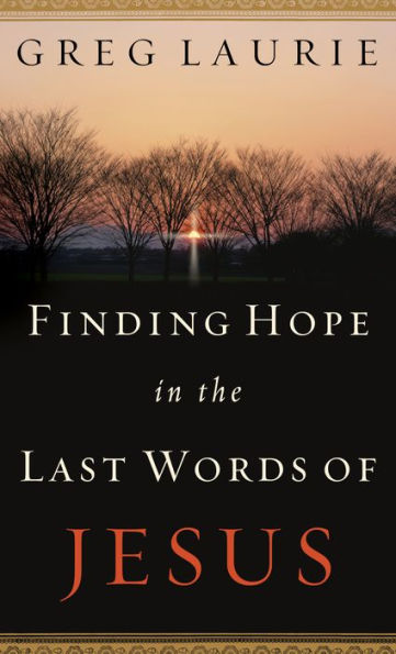 Finding Hope in the Last Words of Jesus