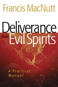 Title: Deliverance from Evil Spirits: A Practical Manual, Author: Francis MacNutt
