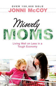Title: Miserly Moms: Living Well on Less in a Tough Ecomony, Author: Jonni McCoy