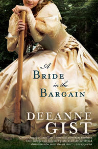 Title: A Bride in the Bargain, Author: Deeanne Gist