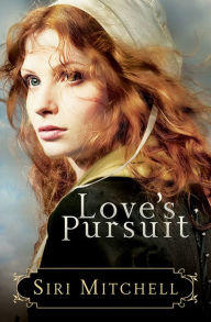 Title: Love's Pursuit, Author: Siri Mitchell