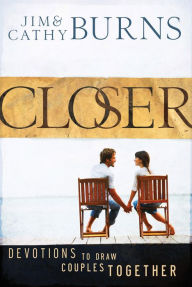 Title: Closer: Devotions to Draw Couples Together, Author: Jim Burns