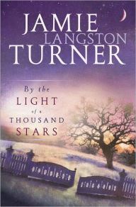 Title: By the Light of a Thousand Stars, Author: Jamie Langston Turner