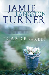 Title: A Garden to Keep, Author: Jamie Langston Turner