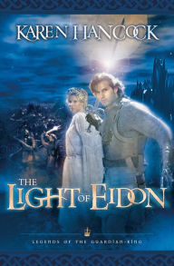 Title: The Light of Eidon (Legends of the Guardian-King Series #1), Author: Karen Hancock