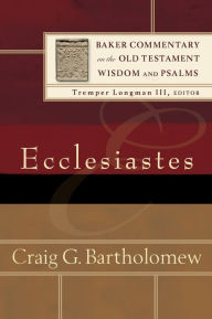 Title: Ecclesiastes (Baker Commentary on the Old Testament Wisdom and Psalms), Author: Craig G. Bartholomew