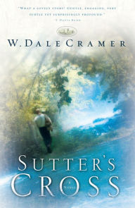 Title: Sutter's Cross, Author: W. Dale Cramer