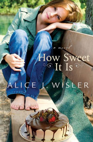 Title: How Sweet It Is (Heart of Carolina Book #2), Author: Alice J. Wisler