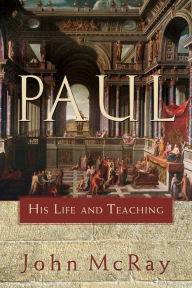 Title: Paul: His Life and Teaching, Author: John McRay