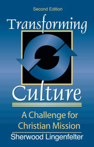 Title: Transforming Culture: A Challenge for Christian Mission, Author: Sherwood G. Lingenfelter