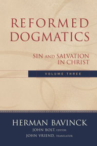 Title: Reformed Dogmatics : Volume 3: Sin and Salvation in Christ, Author: Herman Bavinck