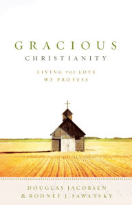 Title: Gracious Christianity: Living the Love We Profess, Author: Douglas Jacobsen