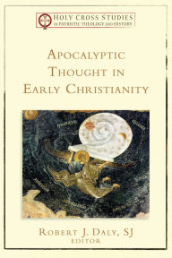 Title: Apocalyptic Thought in Early Christianity (Holy Cross Studies in Patristic Theology and History), Author: Robert S.J. Daly