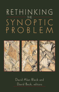 Title: Rethinking the Synoptic Problem, Author: David Alan Black