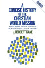 A Concise History of the Christian World Mission: A Panoramic View of Missions from Pentecost to the Present