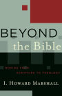 Beyond the Bible (Acadia Studies in Bible and Theology): Moving from Scripture to Theology