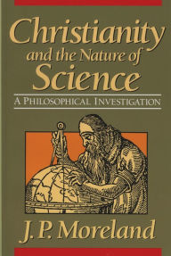 Title: Christianity and the Nature of Science, Author: J. P. Moreland