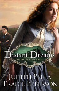 Title: Distant Dreams (Ribbons of Steel Book #1), Author: Judith Pella