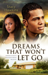 Title: Dreams That Won't Let Go (Jubilant Soul Book #3): A Novel, Author: Stacy Hawkins Adams