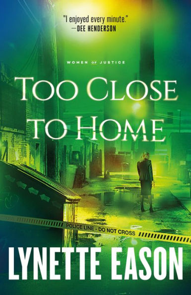 Too Close to Home (Women of Justice Series #1)