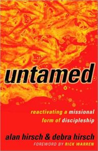 Title: Untamed (Shapevine): Reactivating a Missional Form of Discipleship, Author: Alan Hirsch