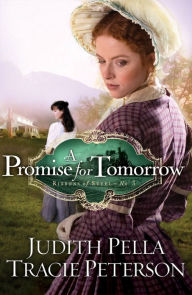 Title: A Promise for Tomorrow (Ribbons of Steel Book #3), Author: Judith Pella