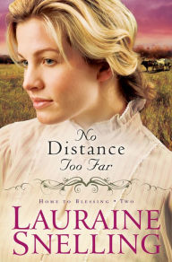 Title: No Distance Too Far (Home to Blessing Series #2), Author: Lauraine Snelling