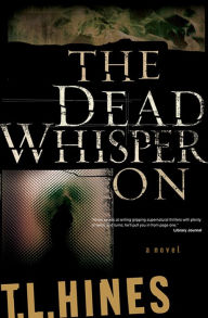 Title: The Dead Whisper On, Author: T. L. Hines