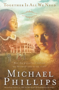 Title: Together is All We Need (Shenandoah Sisters Book #4), Author: Michael Phillips