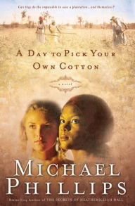 Title: A Day to Pick Your Own Cotton (Shenandoah Sisters Book #2), Author: Michael Phillips