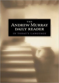 Title: The Andrew Murray Daily Reader in Today's Language, Author: Andrew Murray