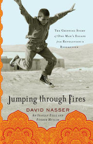 Title: Jumping through Fires: The Gripping Story of One Man's Escape from Revolution to Redemption, Author: David Nasser