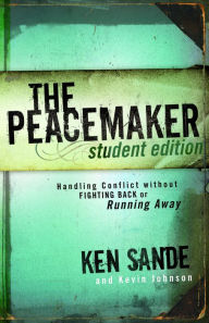 Title: The Peacemaker: Handling Conflict without Fighting Back or Running Away, Author: Ken Sande