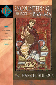 Title: Encountering the Book of Psalms (Encountering Biblical Studies): A Literary and Theological Introduction, Author: C. Hassell Bullock