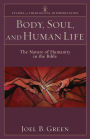 Body, Soul, and Human Life (Studies in Theological Interpretation): The Nature of Humanity in the Bible