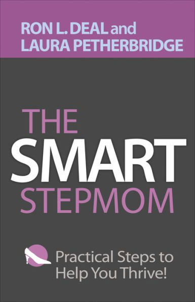 The Smart Stepmom: Practical Steps to Help You Thrive