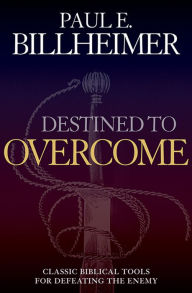 Title: Destined to Overcome, Author: Paul E. Billheimer