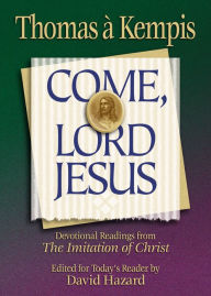 Title: Come, Lord Jesus (Rekindling the Inner Fire), Author: Thomas A'kempis