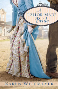 Title: A Tailor-Made Bride, Author: Karen Witemeyer