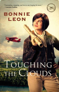 Title: Touching the Clouds (Alaskan Skies Book #1): A Novel, Author: Bonnie Leon