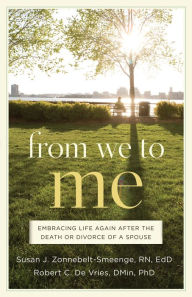 Title: From We to Me: Embracing Life Again After the Death or Divorce of a Spouse, Author: Susan J. R.N. Zonnebelt-Smeenge