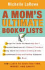 A Mom's Ultimate Book of Lists: 100+ Lists to Save You Time, Money, and Sanity