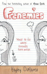 Title: Frenemies: What to Do When Friends Turn Mean, Author: Hayley DiMarco