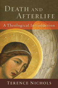 Title: Death and Afterlife: A Theological Introduction, Author: Terence Nichols