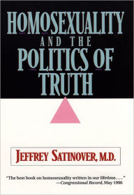 Title: Homosexuality and the Politics of Truth, Author: Jeffrey Satinover