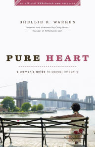 Title: Pure Heart: A Woman's Guide to Sexual Integrity, Author: Shellie R. Warren
