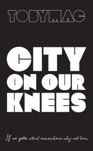 Title: City on Our Knees, Author: TobyMac