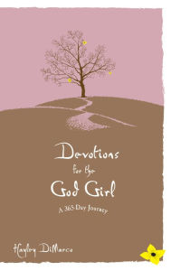 Title: Devotions for the God Girl: A 365 Day Journey, Author: Hayley DiMarco